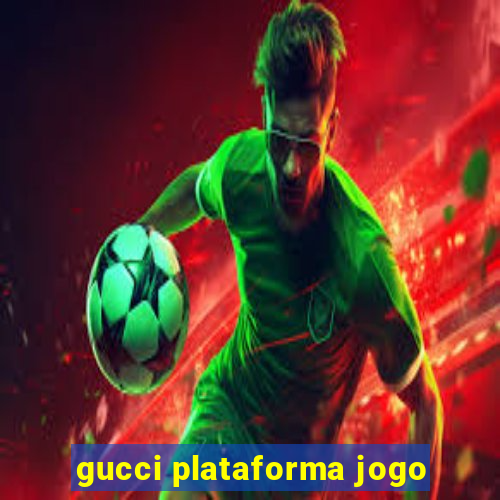 gucci plataforma jogo